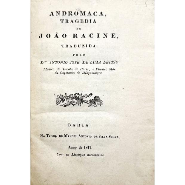 RACINE, João. - ANDROMACA. Tragédia. Traduzida pelo Dr. António José de Lima Leitão. 
