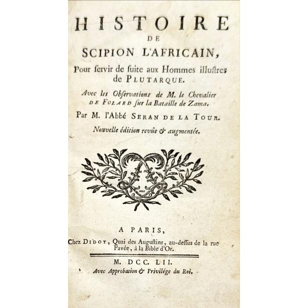 SERAN DE LA TOUR, Abbé. - HISTOIRE DE SCIPION L'AFRICAIN, POUR SERVIR DE FUITE AUX HOMMES ILLUSTRES DE PLUTARQUE. Avec les observations de M. le chevalier de Folard sur la bataille de Zama