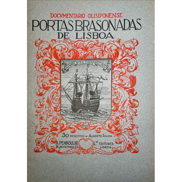 SOUSA, Alberto. - PORTAS BRASONADAS DE LISBOA. 30 desenhos de... Com noticias históricas dos palácios e outros edifícios e uma resenha dos portais armoriados existentes na Cidade de Lisboa. Prefácio do Dr. Julio Dantas.