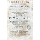 VANDELLI, Domingos. - DICCIONARIO DOS TERMOS TECHNICOS DE HISTORIA NATURAL. extrahidos das obras de linneo, com a sua explicação, e estampas abertas em cobre, para facilitar a intelligencia dos mesmos. e a memoria sobre a utilidade dos jardins botânicos.  Junto com: FLORAE LUSITANICAE ET BRASILIENSIS SPECIMEN (plantae exoticae b. brasilienses)