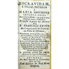 XAVIER, Padre Francisco. - ESCRAVIDAM, E FILIAL ENTREGA A MARIA SANTISSIMA SENHORA NOSSA.