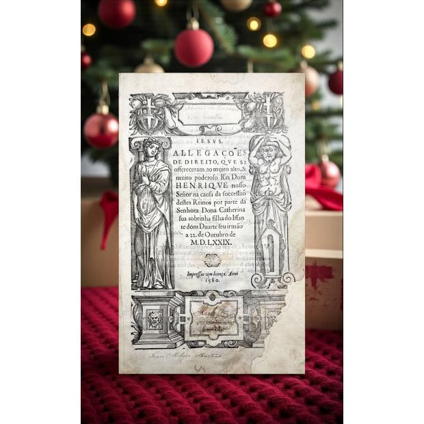 ALLEGAÇOENS DE DIREITO QVE SI offereceram ao alto & muito poderoso rei Dom HENRIQVE nosso Senhor na causa da soccessa destes Reinos por parte da Senhora Dona Catherina sua sobrinha filha do Iffante dom Duarte seu irmão a 22 de Outubro de M.D.LXXIX.