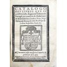 FERREIRA, Frei Bartolomeu. - INDEX LIBRORUM PROHIBITORUM CUM REGULIS. Junto com: CATALOGO DOS LIUROS QUE SE PROHIBEM NESTES REYNOS & SENHORIOS DE PORTUGAL