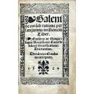 GALENI. - DE CVRANDI RATIONE PER SANGUINIS MISSIONEM, LIBER. Eiusdem, De Sangvifugis: Reuulsione: Cucurbitula: & Scarificatione: Tractatulus. Theodoro Gaudano interprete.