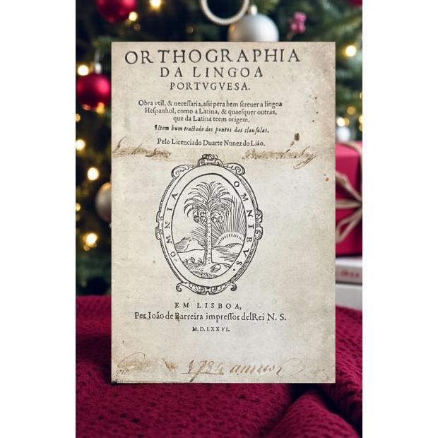 LEÃO, Duarte Nuno de. - ORTHOGRAPHIA DA LINGOA PORTUGUESA. Obra vtil & necessaria assi pera bem screuer a lingoa Hespanhol como a Latina & quaesquer outras que da Latina teem origem.