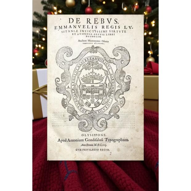 OSÓRIO, Jerónimo. - DE REBVS EMMANVELIS REGIS LVSITANIAE Invictissimi Virtvte et Avspicio Gestis Libri Dvodecim. 