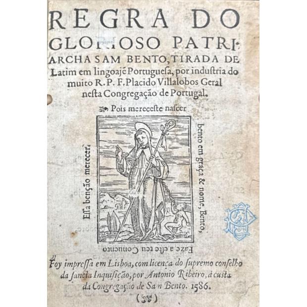 REGRA DO GLORIOSO PATRIARCHA SAM BENTO. Tirada de latim em linguaje portuguesa por industria do muito R. P. F. Placido Villalobos, Geral nesta Congregação de Portugal. 
