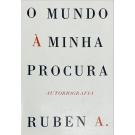 Ruben. - O MUNDO À MINHA PROCURA. I (a III). Autobiografia. 