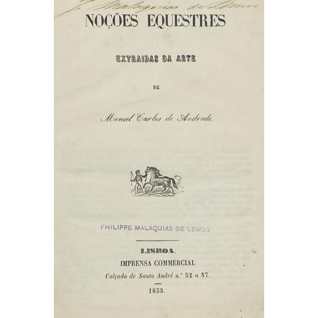 ANDRADE, Manuel Carlos de. - NOÇÕES EQUESTRES EXTRAIDAS DA ARTE DE...