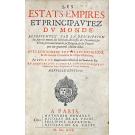 AVITY, Pierre d'. (Davity). - LES ESTATS EMPIRES ET PRINCIPAVTEZ DV MONDE. Representez par la description des paÿs, m urs des habitans, richesses des provinces, les forces, le gouvernement, la religion et les princes qui ont gouverné chacun estat. Auec l'origine de toutes les religions et de tous les cheualiers et ordres militaires. 