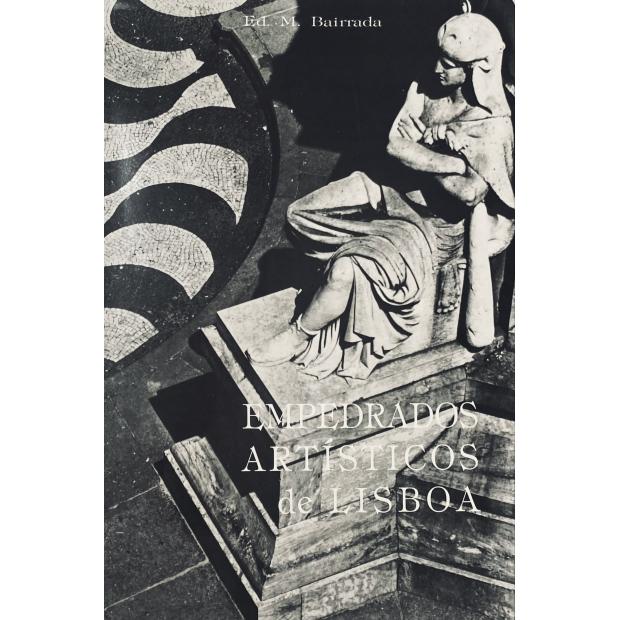 BAIRRADA, Ed. M. - EMPEDRADOS ARTISTICOS DE LISBOA. (A Arte da Calçada-Mosaico). Fotos: Karin Monteiro. Manuel Cabral. Ilustrações: Abel dos Santos. Desenhos: Ed. M. Bairrada. 