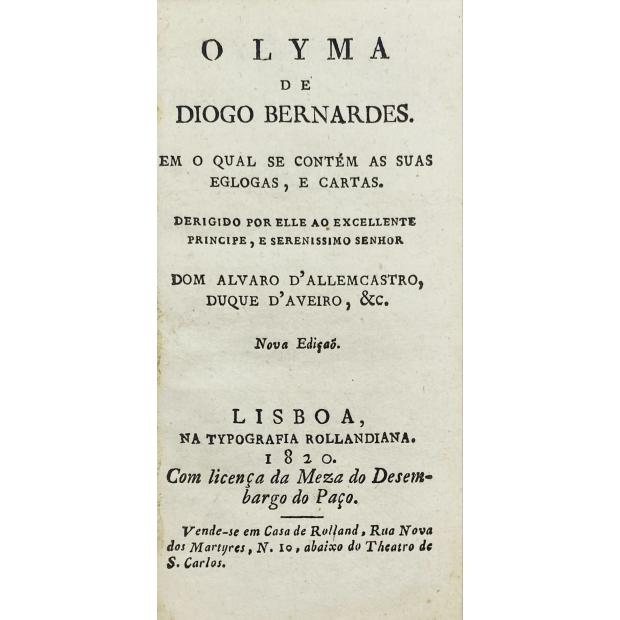 BERNARDES, Diogo. - O LYMA DE DIOGO BERNARDES. Em o qual se contém as suas Eglogas, e Cartas. Dirigido por elle ao excelente prinicpe, e serenissimo senhor Dom Alvaro d'Allemcastro, Duque d'Aveiro. Nova edição.