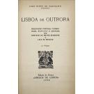 CARVALHO (TINOP), João Pinto de. - LISBOA DE OUTRORA. Publicação póstuma coordenada e anotada por Gustavo de Matos Sequeira e Luiz de Macedo. 1º Volume (ao 3º Volume).