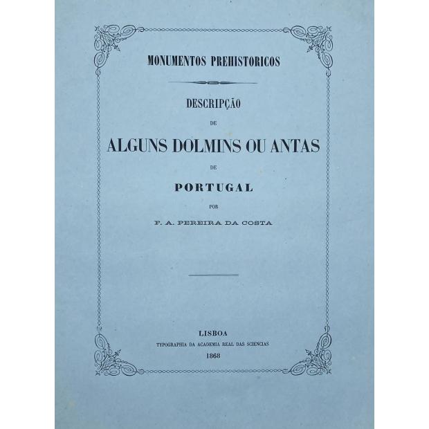 COSTA, F.A. Pereira da. - NOÇOES SOBRE O ESTADO PREHISTORICO DA TERRA E DO HOMEM seguidas da Descripçao de alguns dolmins ou antas de Portugal.