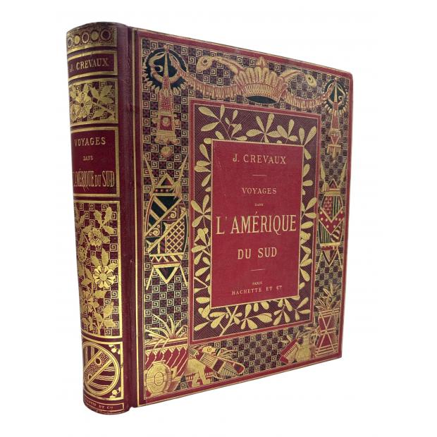 CREVAUX, Dr. J. - VOYAGES DANS L AMÉRIQUE DU SUD. Avec 253 gravures sur bois d aprés des photographies ou des croquis pris par les voyageurs. 4 Cartes et 6 facsimile des relevés du Dr. Crevaux.