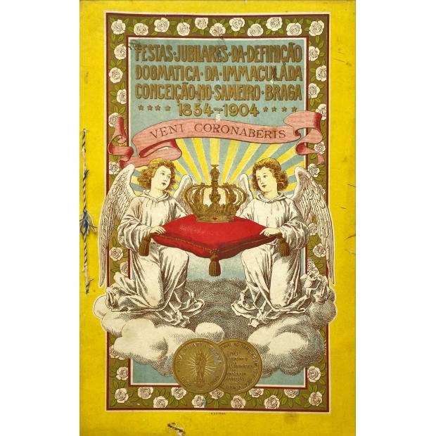 FESTAS JUBILARES da definição dogmática da Immaculada Conceição no Sameiro-Braga. 1854-1904. 