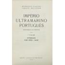 GALVÃO E CARLOS SELVAGEM, Henrique. - IMPÉRIO ULTRAMARINO PORTUGUÊS. Monografia do Império. Vol. I - Introdução. Cabo Verde-Guiné; II - Guiné (continuação), S. Tomé e Príncipe; III - Angola; IV - Moçambique, Índia, Macau, Timor.  