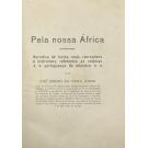 JÚNIOR, José Ribeiro da Costa. - PELA NOSSA AFRICA. Narrativa de factos reais, recreativos e instrutivos, referentes às colónias portuguesas do atlântico.