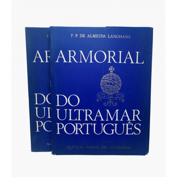 LANGHANS, F. P. de Almeida. - ARMORIAL DO ULTRAMAR PORTUGUÊS. Estudado, organizado e revisto por... Edição comemorativa do XL Aniversário da Revolução Nacional. 