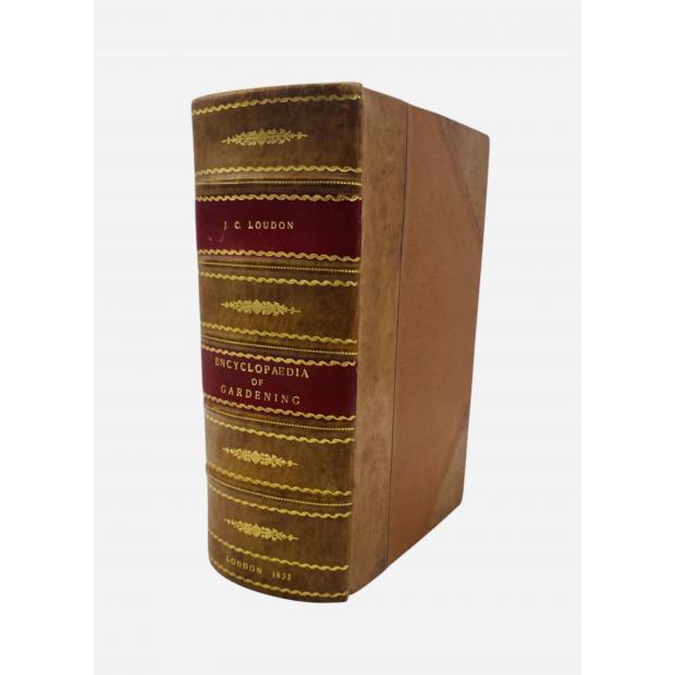 LOUDON, John Claudius. - AN ENCYCLOPAEDIA OF GARDENING; comprising the Theory and Practice of Horticulture, Floriculture, Arboriculture and Landscape-Gardening. 