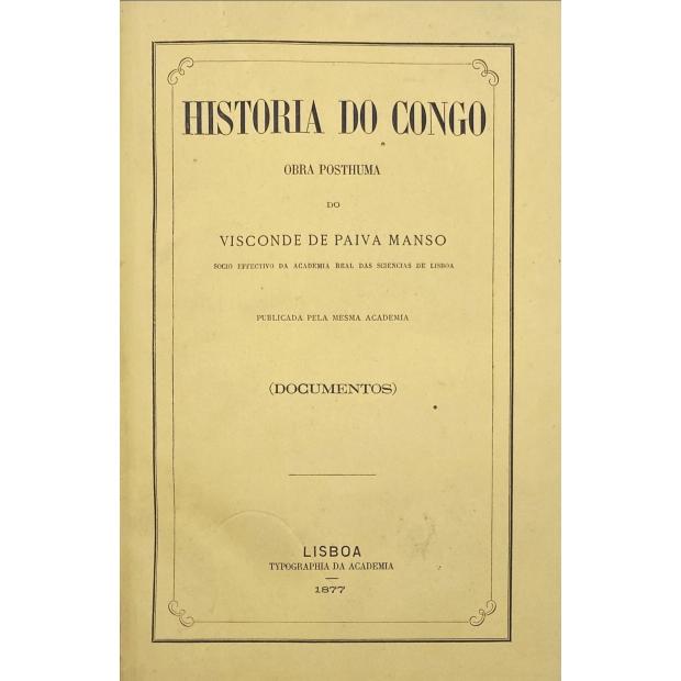 MANSO, Visconde de Paiva. - HISTORIA DO CONGO. Obra Posthuma do... (Documentos).