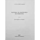 MARQUES, A. H. de Oliveira. - HISTÓRIA DA MAÇONARIA EM PORTUGAL. Vol. I - Das Origens ao Triunfo. Vols- 2 e 3 - Política e Maçonaria. 1820-1869 (1ª e 2ª Parte). 