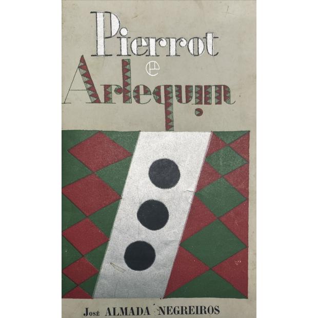 NEGREIROS, José Almada. - PIERROT E ARLEQUIM, peronagens de Theatro. Ensaios de dialogo seguidos de commentarios por... com um autoretrato dois figurinos um desenho allusivo e motivo da capas.