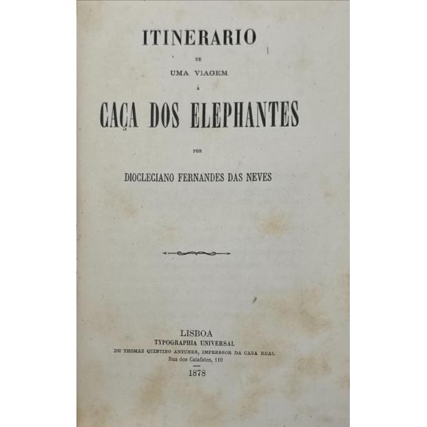 NEVES, Diocleciano Fernandes das. - ITINERARIO DE UMA VIAGEM Á CAÇA DOS ELEPHANTES.