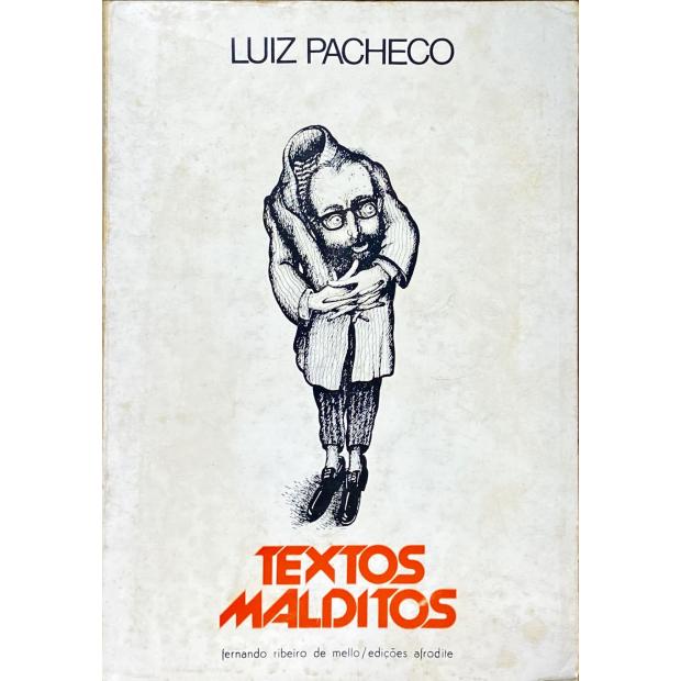 PACHECO, Luiz. - TEXTOS MALDITOS. 