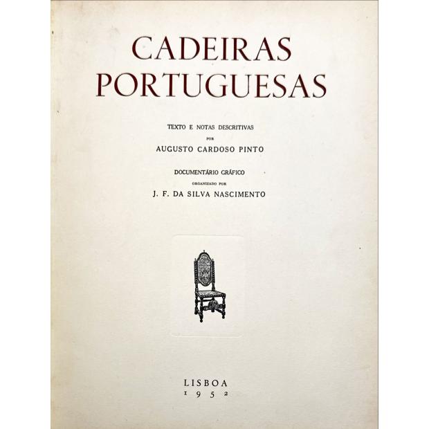 PINTO E J. F. DA SILVA NASCIMENTO, Augusto Cardoso. - CADEIRAS PORTUGUESAS. Texto e notas descritivas por.... Documentário gráfico de... 