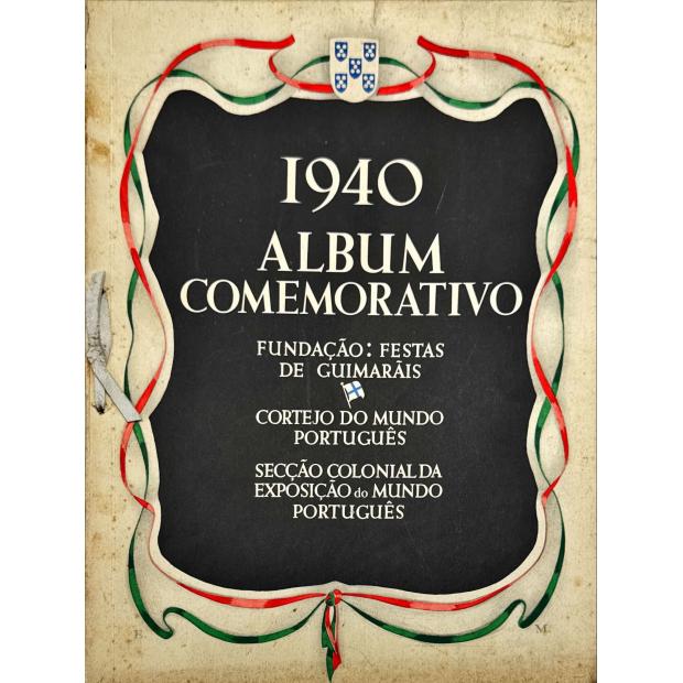 PORTUGAL 1940. ALBUM COMEMORATIVO. Fundação: Festas de Guimarães. Cortejo do Mundo Português. Secção Colonial da Exposição do Mundo Português. Texto por Henrique Galvão. 
