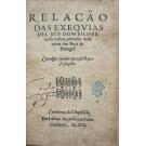 RELAÇÃO DAS EXEQVIAS D'EL REY DOM FILIPPE nosso senhor, primeiro deste nome dos Reys de Portugal. Com algus sermões que neste Reyno se fizerão.