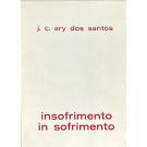 SANTOS, José Carlos Ary dos. - INSOFRIMENTO IN SOFRIMENTO. 