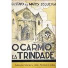 SEQUEIRA, Gustavo de Matos. - O CARMO E A TRINDADE. Subsídios para a história de Lisboa. Volume I (ao III). 