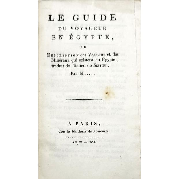 SESTINI, Domenico. - LE GUIDE DU VOYAGEUR EN EGYPTE, ou, Description des vegetaux et des mineraux qui existent en Egypte. 