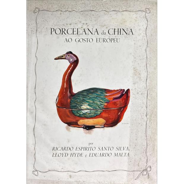 SILVA E J. A. LLOYD HYDE, Ricardo R. Espírito Santo. - PORCELANA DA CHINA AO GOSTO EUROPEU. Aguarelas, desenhos e descrição das peças por Eduardo Malta.