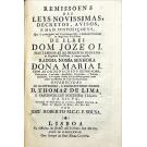 SOUZA, José Roberto M. C. C. e. - REMISSOENS DAS LEYS NOVISSIMAS, DECRETOS, AVISOS, E MAIS DISPOSIÇÕES, que se promulgárão não só no sempre feliz, e memoravel Reinado da magestade Fidelissima de Elrei Dom Jose o I. Mas tambem as do presente reinado da Rainha Dona Maria I.