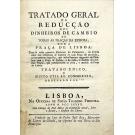 TRATADO GERAL DA REDUÇÃO DOS DINHEIROS DE CAMBIO DE TODAS AS PRAÇAS DA EUROPA COM A PRAÇA DE LISBOA.
