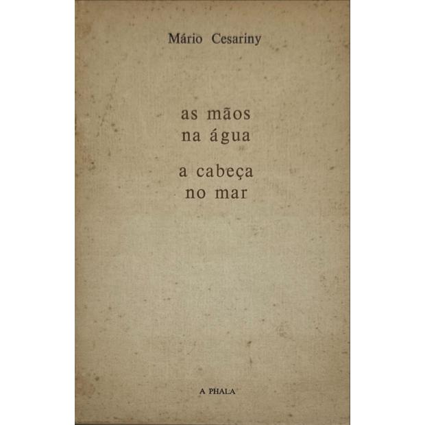 VASCONCELOS, Mário Cesariny de. - AS MÃOS NA ÁGUA A CABEÇA NO MAR. 