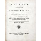 CLARKE, Edward. - LETTERS CONCERNING THE SPANISH NATION; Written at Madrid during the years 1760 and 1761.