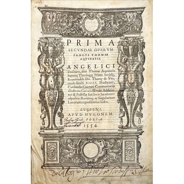 AQUINO, São Tomás de. - PRIMA SECUNDAE OPERUM SANCTI THOMAE AQUINATIS. ANGELICI Doctoris, diui Thomae Aquinatis Summae theologiae prima secundae, reuerendiss. Do. Thomae de Vio, commentarijs illustrata. Parte I (e II)