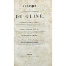AZURARA, Gomes Eannes de. - CHRONICA DO DESCOBRIMENTO E CONQUISTA DE GUINÉ, escrita por mandado de ElRei D. Affonso V, sob a direcção scientifica, e segundo as instrucções do ilustre Infante D. Henrique. Pelo Chronista...