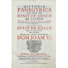 CASTRO, Júlio de Mello de. - HISTORIA PANEGYRICA DA VIDA DE DINIS DE MELLO DE CASTRO, PRIMEIRO CONDE DAS GALVEIAS Do Conselho de Estado, e Guerra dos Serenissimos Reys D. Pedro II e D. João V. 