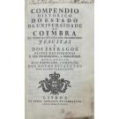 COMPÊNDIO HISTÓRICO DO ESTADO DA UNIVERSIDADE DE COIMBRA NO TEMPO DA INVASÃO DOS DENOMINADOS JESUÍTAS 