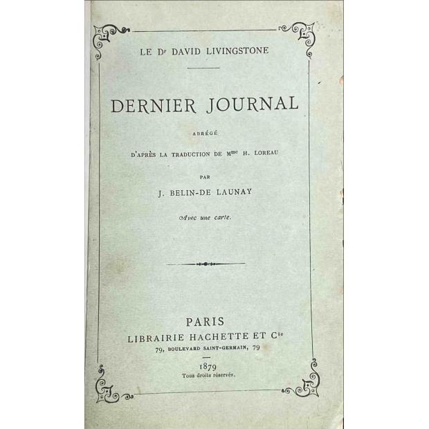 LIVINGSTONE, Dr. David. - DERNIER JOURNAL ABREGE D APRES LA TRADUCTION DE MME H. LOREAU PAR J. BELIN DE LAUNAY. Avec 4 gravures et une carte.