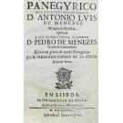 LACERDA, D. Fernando Correa de. - PANEGYRICO AO EXCELLENTISSMO SENHOR D. ANTONIO LVIS DE MENEZES Marquez de Marialua. Offerecido a sev primogenito, o senhor Pedro de Menezes Conde de Cantanhede. Escrito em gloria da nação Portugueza. 