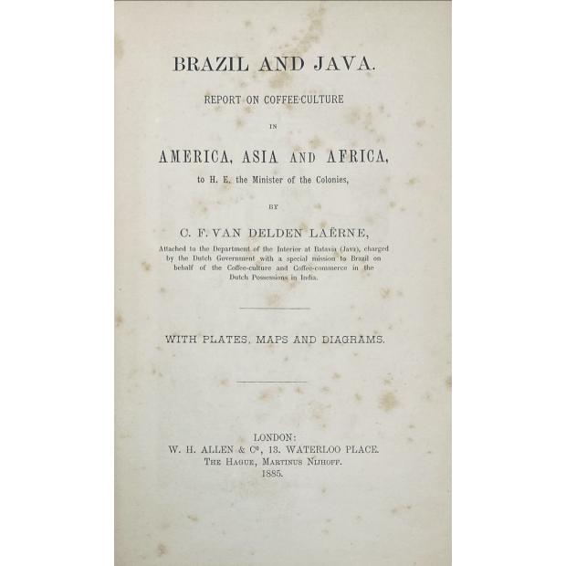 LAERNE, C. F. van Delden. - LE BRAZIL ET JAVA. Report On Coffee-culture In America, Asia And Africa, To H.E. The Minister Of The Colonies. 