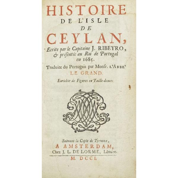 RIBEIRO, Capitão João. - HISTOIRE DE L'ISLE DE CEYLAN. Ecrite par le ...