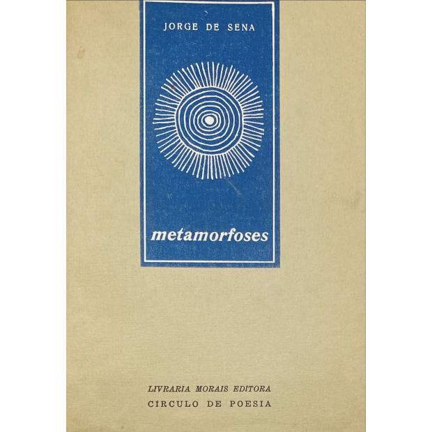 SENA, Jorge de. - METAMORFOSES seguidas de Quatro Sonetos a Afrodite Anadipomena e com um posfácio e notas do autor.