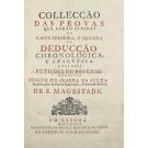 SILVA, José de Seabra da. (Marquês de Pombal). - DEDUCÇÃO CHRONOLOGICA E ANALYTICA PARTE PRIMEIRA, na qual se manifestão pela successiva serie de cada hum dos Reynados da Morarquia Portugueza, que decorrêrão desde o Governo do Senhor Rey D. João III. até o presente, os horrorosos estragos, que a Companhia denominada de Jesus fez em Portugal... Vol. I (ao IV).